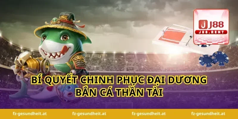 bí quyết chinh phục đại dương bắn cá thần tài