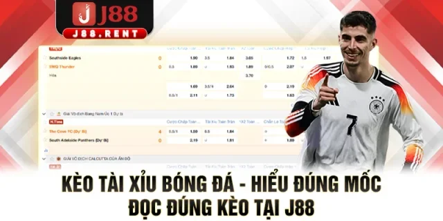 Kèo Tài Xỉu Bóng Đá - Hiểu Đúng Mốc, Đọc Đúng Kèo Tại J88