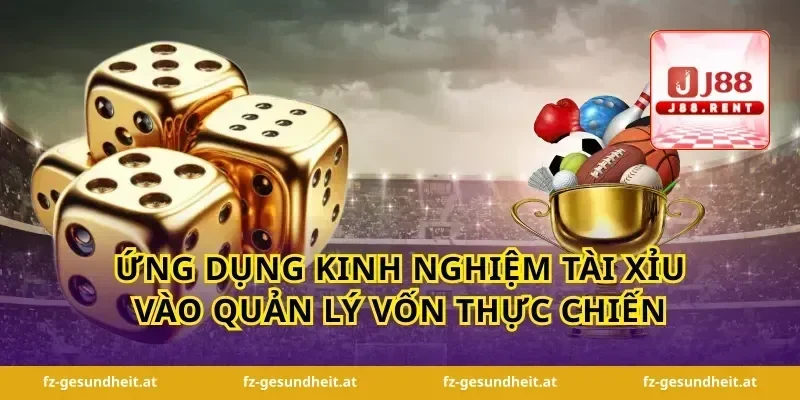 Ứng dụng kinh nghiệm tài xỉu vào quản lý vốn thực chiến