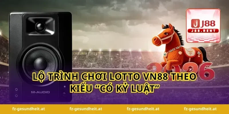 Lộ trình chơi lotto VN88 theo kiểu “có kỷ luật”