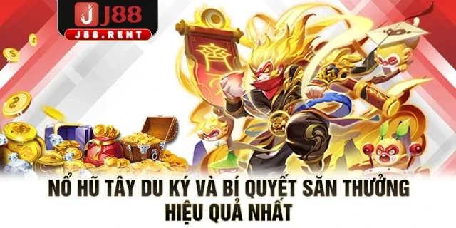 Nổ Hũ Tây Du Ký Và Bí Quyết Săn Thưởng Hiệu Quả Nhất