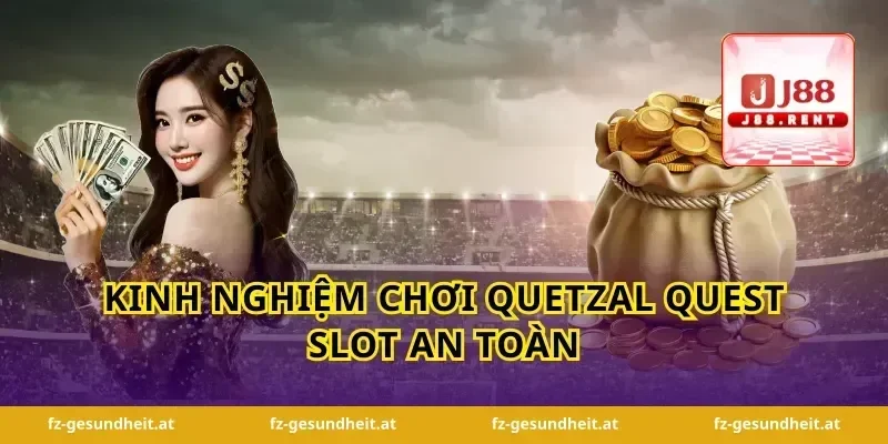 Kinh nghiệm chơi quetzal quest slot an toàn