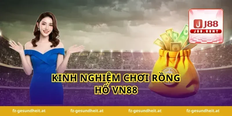 Kinh Nghiệm Chơi Rồng Hổ Vn88