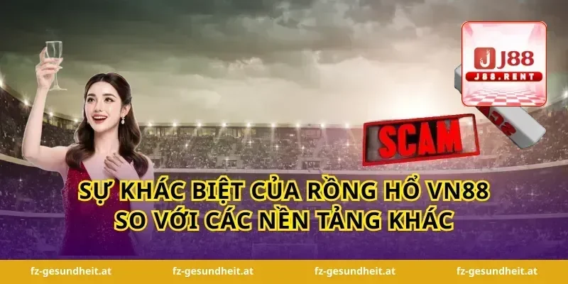 Sự Khác Biệt Của Rồng Hổ Vn88 So Với Các Nền Tảng Khác