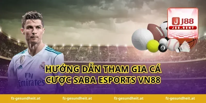 Hướng dẫn tham gia cá cược Saba Esports VN88