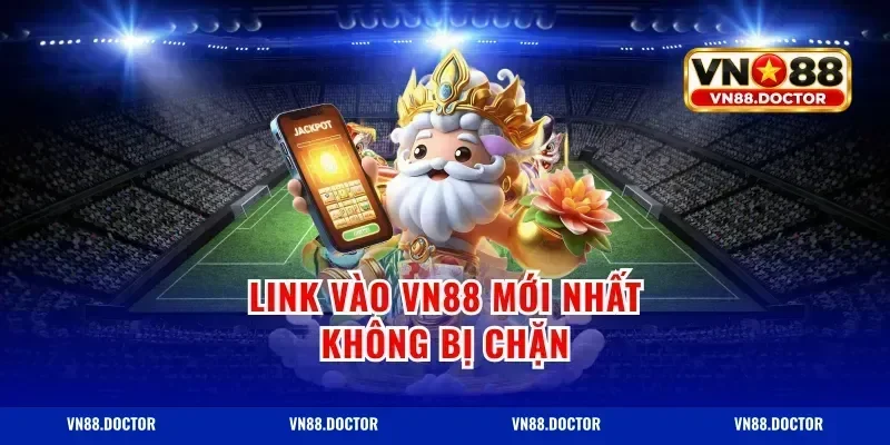 Link vào VN88 mới nhất không bị chặn