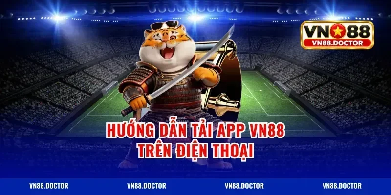 Hướng dẫn tải app VN88 trên điện thoại
