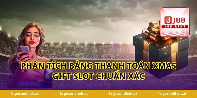 Phân tích bảng thanh toán xmas gift slot chuẩn xác